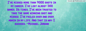 ... 9000 shots in my career i ve lost almost 300 games 26 times pictures i