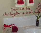Soap is to the body Bathroom wall quote