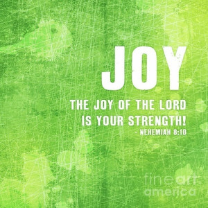 Joy The Joy Of The Lord Is Your Stregth - Joy Quotes