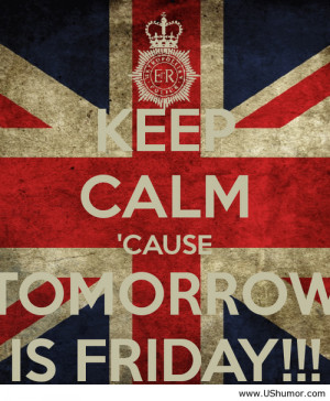 Tomorrow Is Friday Funny Quotes Keep calm, tomorrow is friday