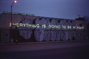 Everything is going to be alright