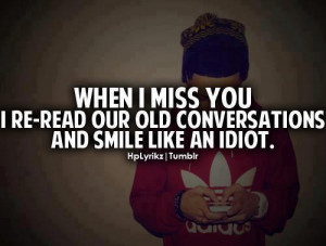 ... Miss You I Re-Read Our Old Conversations And Smile Like An Idiot