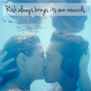 Risk always brings its own rewards.