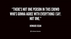 There's not one person in this crowd who's gonna agree with everything ...
