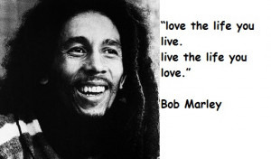 You Live & Love Bob Marley Quotes
