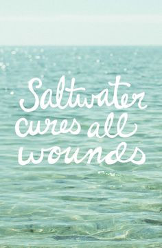 Saltwater can help heal sores and other body wounds but it will also ...