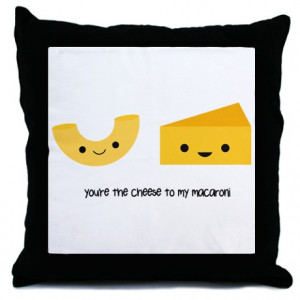 ... Best More Fun Stuff > You're the cheese to my macaroni Throw Pillow