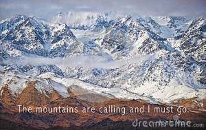 Stunning snow-capped mountains with the John Muir quote The mountains ...