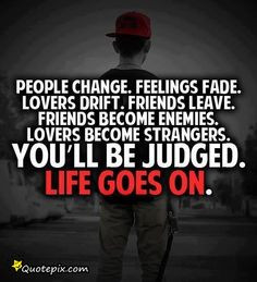 quotes about people changing | People Change, Feelings Fade ...