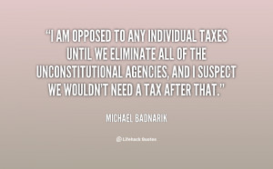 quote-Michael-Badnarik-i-am-opposed-to-any-individual-taxes-94041.png