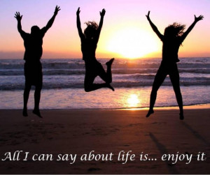 Enjoy life quotes 7