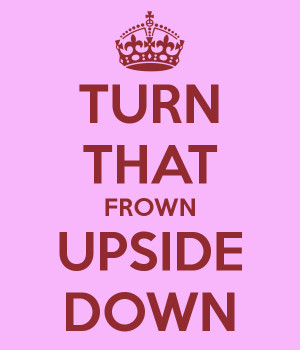 Turn That Frown Upside Down