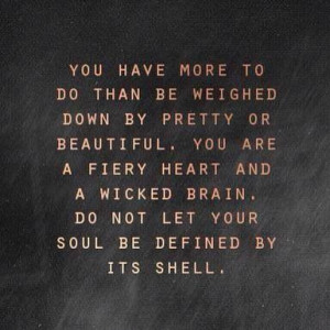 ... let your soul be defined by it shell. #quote #fireyheart #wickedbrain