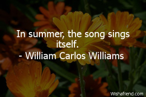 summer-In summer, the song sings itself.
