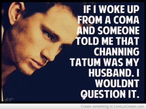 Channing Tatum Love Quotes