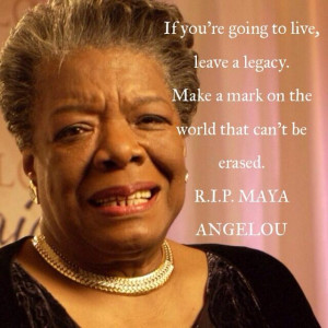 live leave a legacy mayaangelou 10millionmiler quote leadership quotes ...
