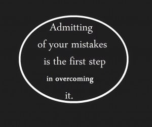 Quotes and Sayings: Admitting of Your Mistakes