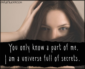 You Only Know A Part Of Me I Am A Universe Ful Of Secrets