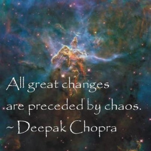 Chaos comes before change.