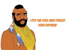 Funny I Forgot Your Birthday