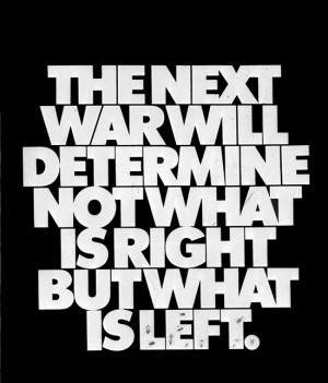 in war its not about who is right but who is left