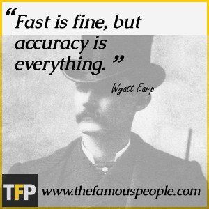 Wyatt Earp Quotes Accuracy