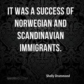 ... Drummond - It was a success of Norwegian and Scandinavian immigrants