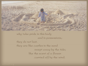 ... sand swept away by the tide; like the scent of a flower carried off by
