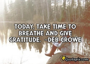 Today, Take Time To Breathe And Give Gratitude. ..