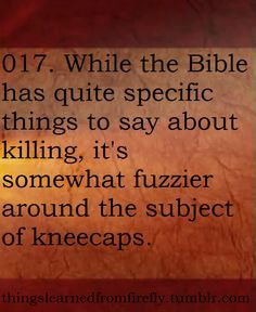 Kneecaps... Nuff said. Shepherd Book, Firefly More