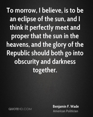 To morrow, I believe, is to be an eclipse of the sun, and I think it ...