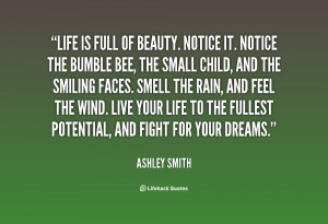 quote-Ashley-Smith-life-is-full-of-beauty-notice-it-38518.png