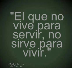 No sirve. Madre Teresa de Calcuta