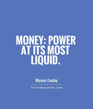 Money Quotes Power Quotes Mason Cooley Quotes