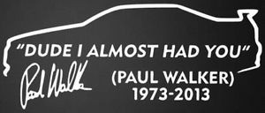 ... Walker-Sticker-Signature-Quote-I-Almost-Had-You-Decal-Car-Sticker-RIP