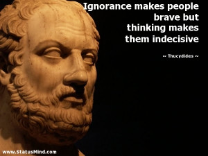 ... thinking makes them indecisive - Thucydides Quotes - StatusMind.com