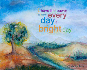 have the power to make every day a bright day