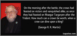 after the battle, the crows had feasted on victors and vanquished ...