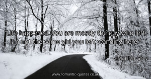 life-happened-you-are-mostly-the-guy-who-left-im-not-the-same-girl-you ...