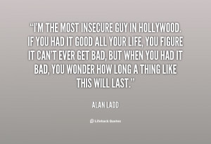 File Name : quote-Alan-Ladd-im-the-most-insecure-guy-in-hollywood ...