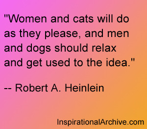 Women and cats will, Quotes
