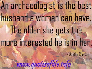 Archaeologist The Best Husband Woman Can Have Older She Gets