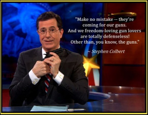 funny gun rights quotes lies colbert is a bonafide god fearing merican