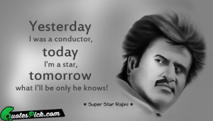 super star yesterday i was a conductor quote by rajinikanth www ...