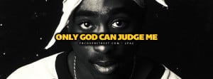 one god can judge 2pac quotes only god can judge me someone like you