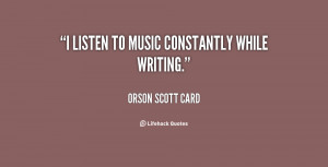 listen to music constantly while writing.”