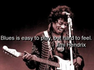 Jimi hendrix, quotes, sayings, blues, music, famous quote