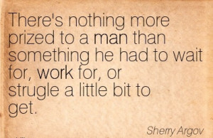 nice-work-quote-by-sherry-argov-theres-nothing-more-prized-to-a-man ...