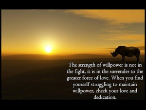 Strength of will power..