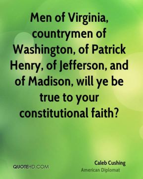 Cushing - Men of Virginia, countrymen of Washington, of Patrick Henry ...